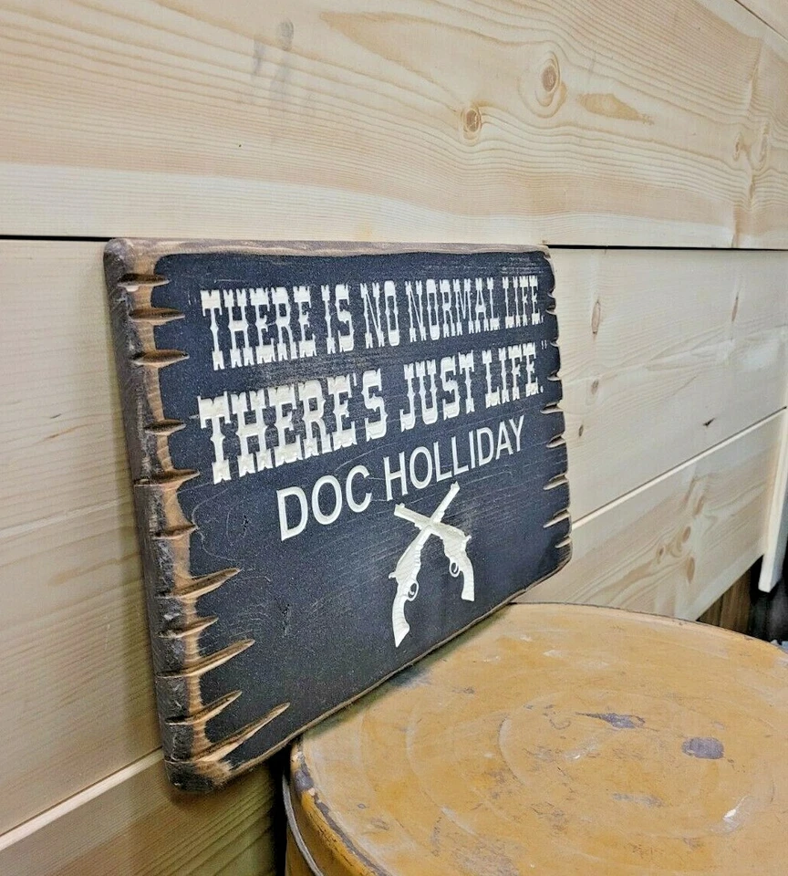 Doc Holliday Quote Sign/There is no normal life. There's Just Life./Tombstone - Image 4 of 4