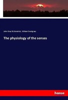 John Gray Mckendrick (U. A.) | The Physiology Of The Senses | Taschenbuch (2018)
