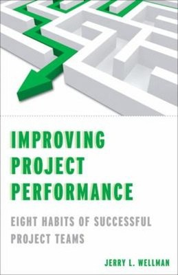 Improving Project Performance : Eight Habits of Successful Projec