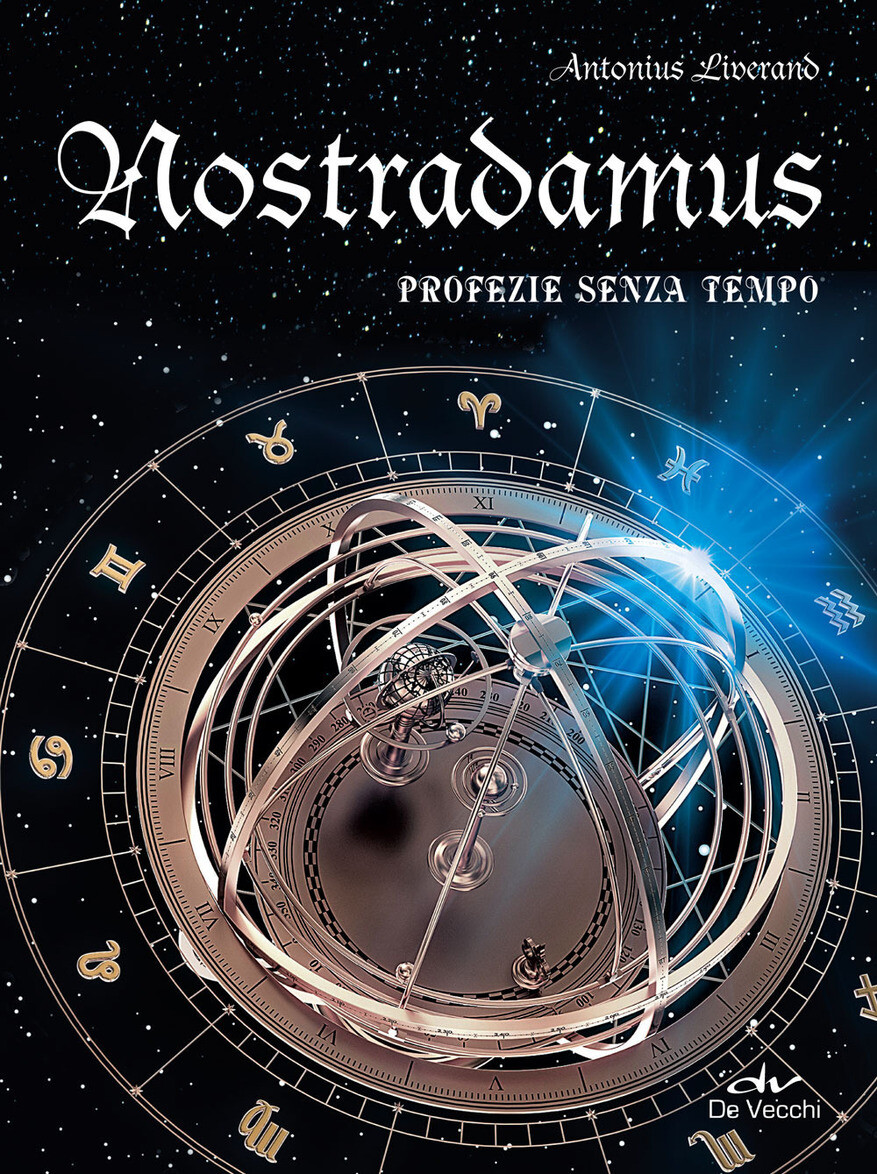 Libri Antonius Liverand - Nostradamus. Profezie Senza Tempo