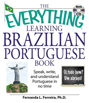 The Everything Learning Brazilian Portuguese Book: Speak, Write, and Underst...