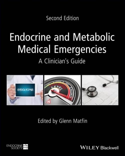 Endocrine and Metabolic Medical Emergencies – A Clinician′s Guide 2e Matfin