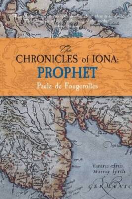 The Chronicles of Iona: Prophet - Paperback By de Fougerolles, Paula - GOOD