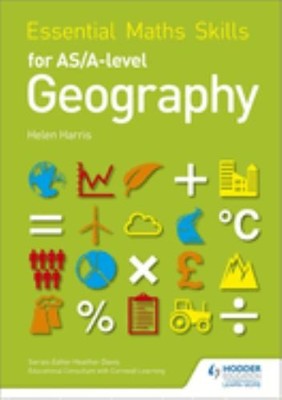 Essential Maths Skills for AS/A-level Geography by Harris, Helen 1471863557