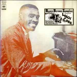Leroy Carr Accompanied By Scrapper Blackwell And Josh White - Blues Before Sunri