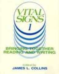 VITAL SIGNS 1: BRINGING TOGETHER READING AND WRITING By James Collins