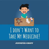 I Don't Want To Take My Medicine! Jennifer Groff Taschenbuch Englisch 2022