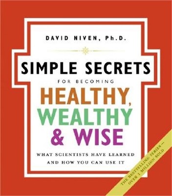 Simple Secrets for Becoming Healthy, Wealthy, and Wise: What Scientists Have Lea