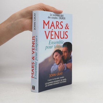Mars et Vénus ensemble pour toujours  |  John Gray