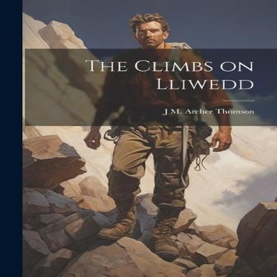 The Climbs on Lliwedd J M. Archer Thomson Paperback Creative Medi