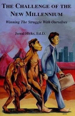 Challenge of the New Millennium: Winning the Struggle with Ourselves by Jerral H