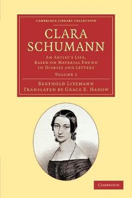 Clara Schumann: Band 1: Ein Künstlerleben, basierend auf Material aus Tagebüchern a