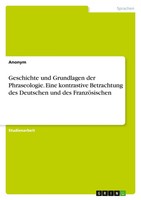 Geschichte Und Grundlagen Der Phraseologie. Eine Kontrastive Betrachtung Des...