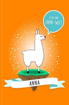 Anna - Es Ist Eine Lama-Welt: Personalisiertes Lama Buch Mit Namen Auf Dem Cover