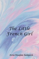 The Little French Girl | Anne Sedgwick Douglas | Taschenbuch | Englisch | 2022