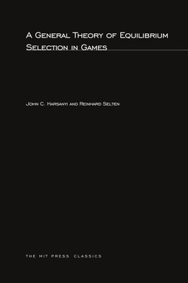 A General Theory of Equilibrium Selection in Games John C. Harsanyi (u. a.) Buch