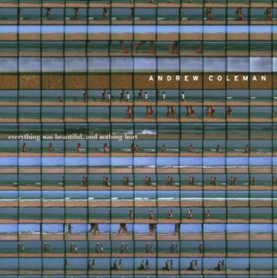 Andrew Coleman - Everything Was Beautiful and N