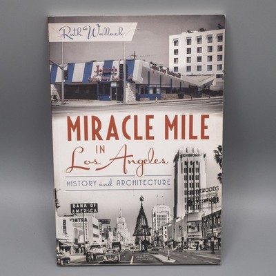 Miracle Mile in Los Angeles: : History and Architecture by Ruth Wallach (2013)