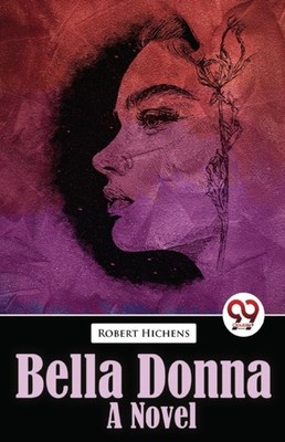 Bella Donna Bella Donna A Novel by Robert Hichens PAPERBACK 9789357485531
