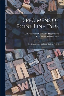 Specimens of Point Line Type: Borders Ornaments Brass Rules &c. &c (Paperback or