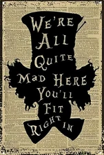 We're All Quite Mad Here Funny Sign Weatherproof Aluminum