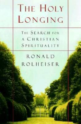The Holy Longing: The Search for a Christian Spirituality - Hardcover - GOOD