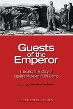 Guests of the Emperor: The Secret History of Japan's Mukden POW Camp by Estate o