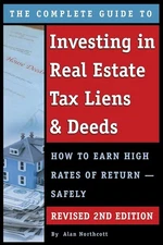 The Complete Guide to Investing in Real Estate Tax Liens & Deeds How to Earn...