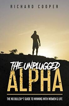 The Unplugged Alpha: The No Bullsh*t Guide To Winning Wi... | Buch | Zustand gut