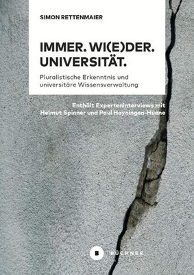 Immer. Wi(e)der. Universität. Pluralistische Erkenntnis und universitäre Wissens