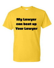 My Lawyer Can Beat Up Your Lawyer Unisex Funny T-Shirt