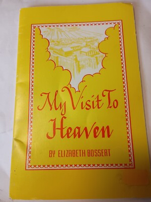 My Visit To Heaven: And How The Lord Healed Me by Bossert, Elizabeth G13