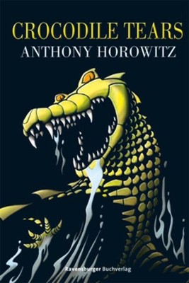 Crocodile Tears Anthony Horowitz. Aus dem Engl. von Wolfram Ströle Horowitz, Ant