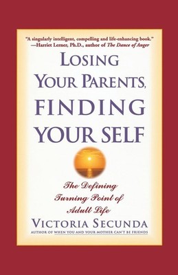 Losing Your Parents, Finding Yourself: The Defining Turning Point of Adult L...