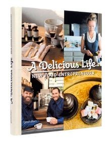 A Delicious Life: New Food Entrepreneurs | Buch | Zustand gut