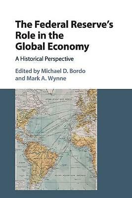 The Federal Reserve's Role in the Global Economy A Historical Perspective Bordo