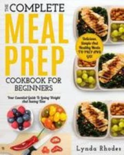 Meal Prep: The Complete Meal Prep Cookbook For Beginners: Your Essential...