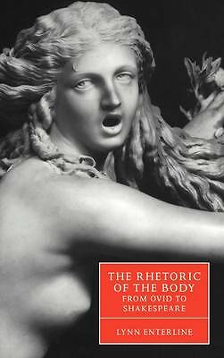 The Rhetoric of the Body from Ovid to Shakespeare Enterline Hardback