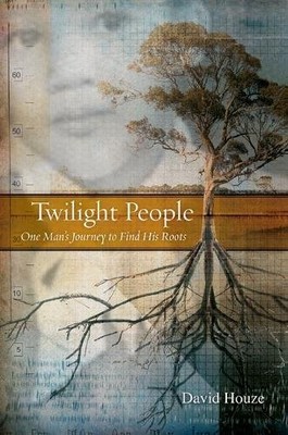 TWILIGHT PEOPLE: ONE MAN'S JOURNEY TO FIND HIS ROOTS By David Houze - Hardcover