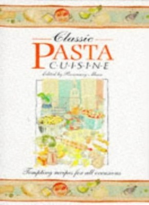 Classic Pasta Cuisine: Tempting Recipes for All Occasions (Class