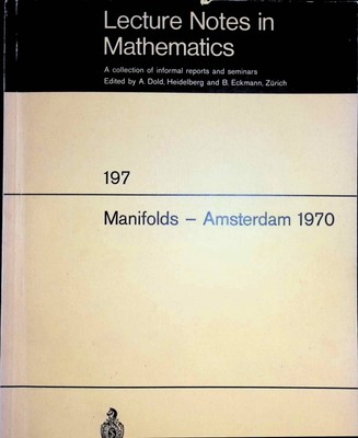 Manifolds - Amsterdam 1970: Proceedings of the Nuffic Summer School on Manifolds