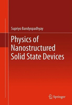 Physics of Nanostructured Solid State Devices by Supriyo Bandyopadhyay (English)
