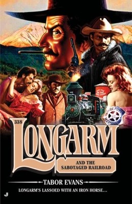 Longarm And the Sabotaged Rail - VERY GOOD