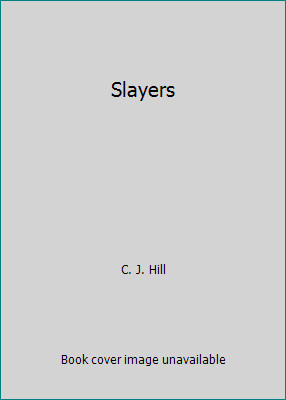 Slayers by C. J. Hill