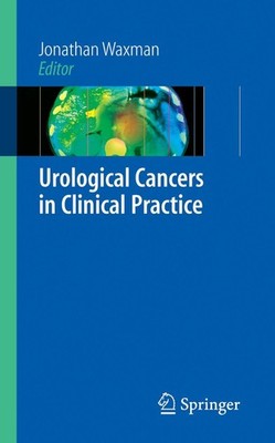 Urological Cancers in Clinical Practice Jonathan Waxman