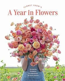 Floret Farms A Year in Flowers: Designing Gorgeous ... | Buch | Zustand sehr gut