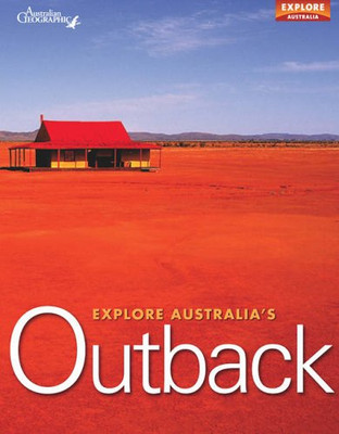 Explore Australia's Outback By Australian Geographic