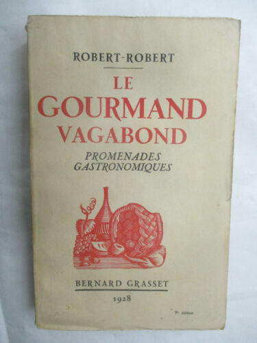 Robert Robert "Le Gourmand Vagabond Promenades Gastronpmiques" / Grasset 1928 - Photo 1/2