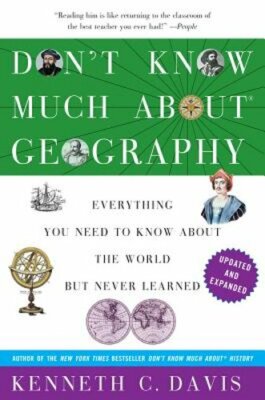 Don't Know Much About(r) Geography: Revised and Updated Edition by Davis: New