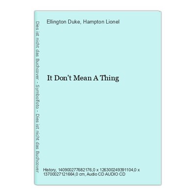 It Don't Mean A Thing Duke, Ellington und Hampton Lionel: